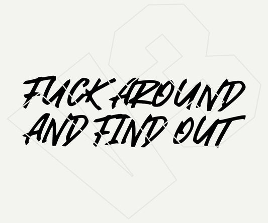 fuck around and find out Vinyl Decal – Die Cut Car & Truck Window Sticker