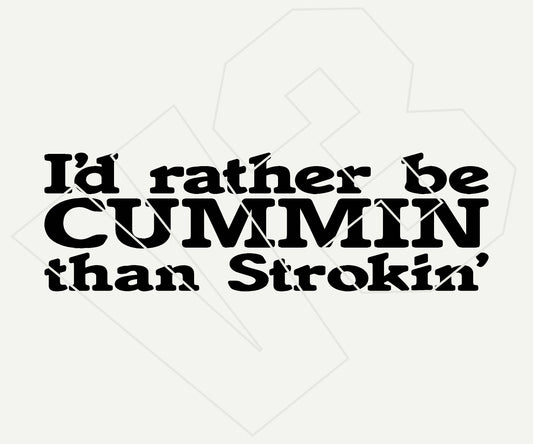 id rather be cummin than strokin decal Vinyl Decal – Die Cut Car & Truck Window Sticker