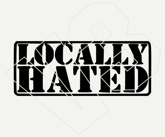 Locally Hated Vinyl Decal – Die Cut Car & Truck Window Sticker