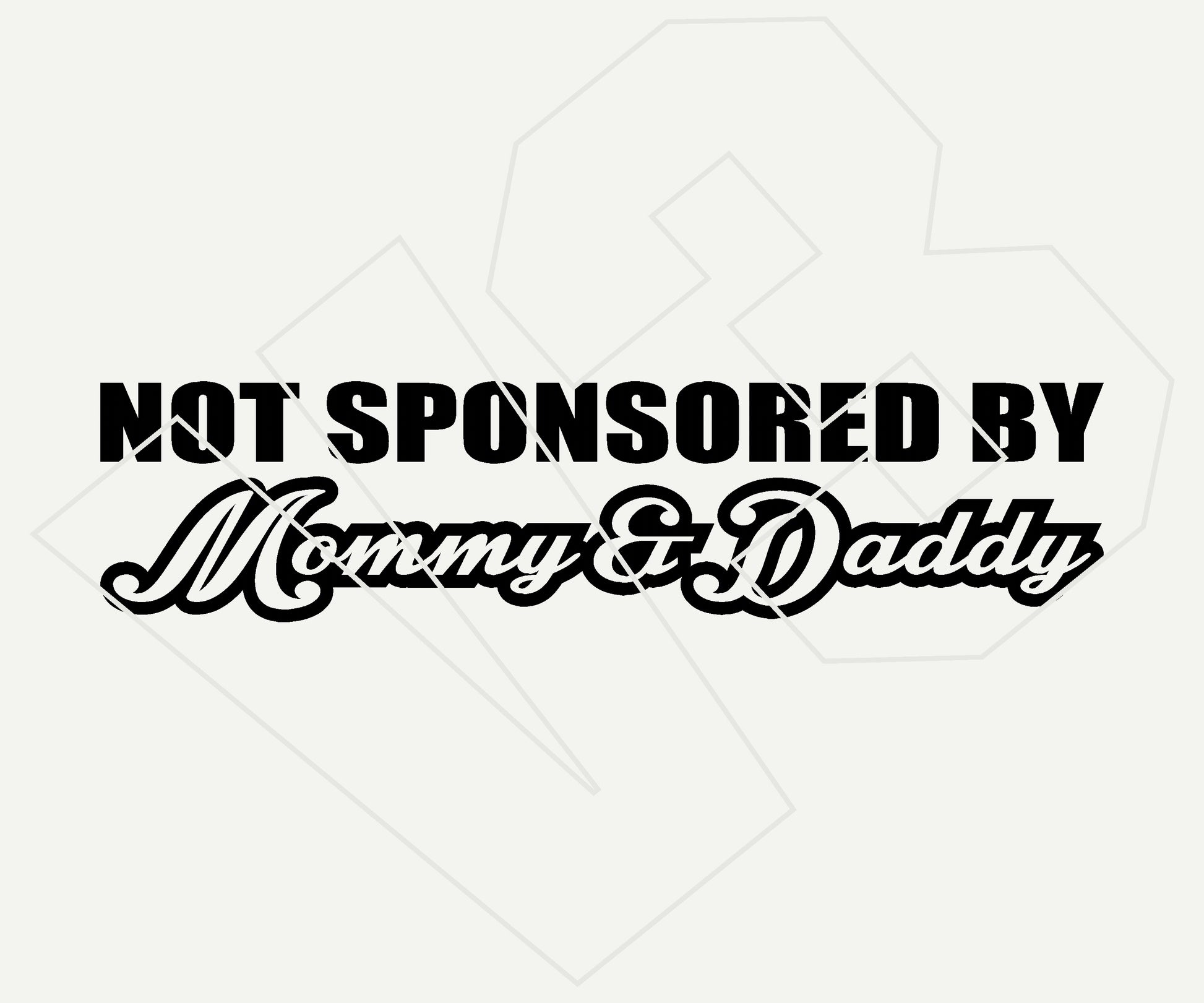 Not Sponsored By Mommy & Daddy Vinyl Decal – Die Cut Car & Truck Window Sticker