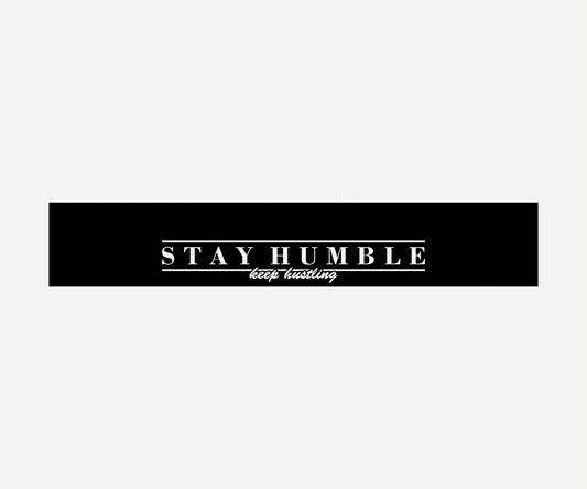 stay humble keep hustling  reverse cut vinyl windshield banner 60x10 universal fit
